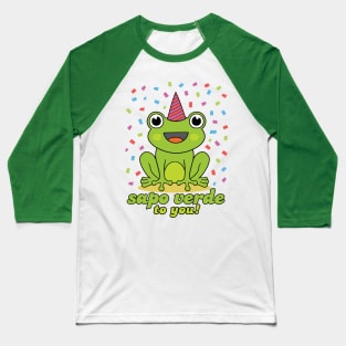 Sapo Verde to You - Happy birthday to you Baseball T-Shirt